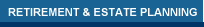 RETIREMENT & ESTATE PLANNING